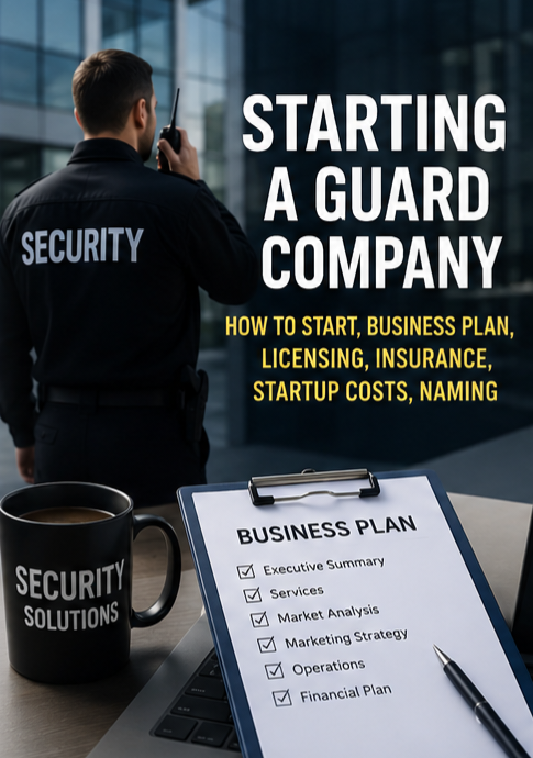 Starting a Guard Company: How to Start a Security Guard Business in 2026
